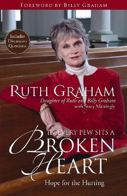 In Every Pew Sits a Broken Heart: Hope for the Hurting - Ruth Graham - cover
