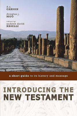 Introducing the New Testament: A Short Guide to Its History and Message - D. A. Carson,Douglas  J. Moo - cover