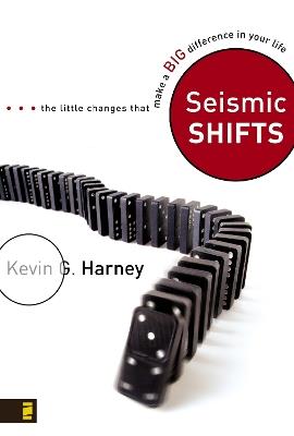 Seismic Shifts: The Little Changes That Make a Big Difference in Your Life - Kevin G. Harney - cover