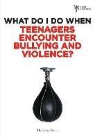 What Do I Do When Teenagers Encounter Bullying and Violence?