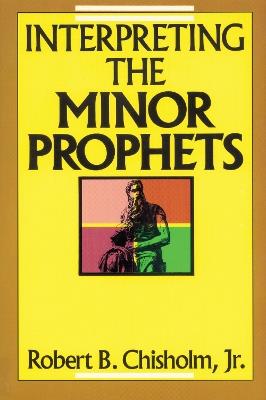 Interpreting the Minor Prophets - Robert B. Chisholm, Jr. - cover