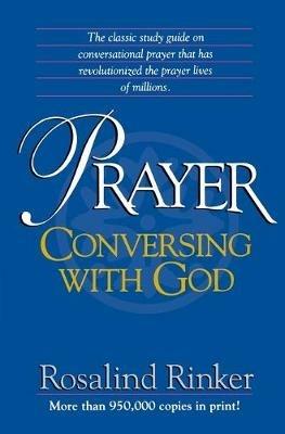 Prayer: Conversing with God - Rosalind Rinker - cover