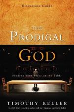 The Prodigal God Discussion Guide: Finding Your Place at the Table