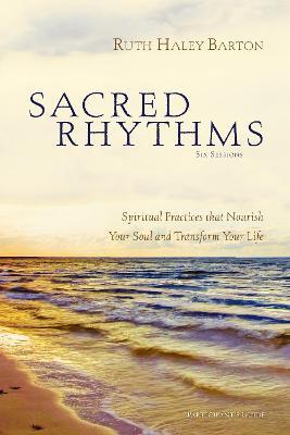 Sacred Rhythms Bible Study Participant's Guide: Spiritual Practices that Nourish Your Soul and Transform Your Life - Ruth Haley Barton - cover