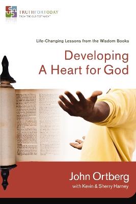 Developing a Heart for God: Life-Changing Lessons from the Wisdom Books - John Ortberg - cover