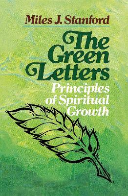 The Green Letters: Principles of Spiritual Growth - Miles J. Stanford - cover