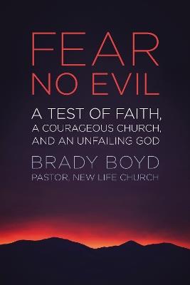 Fear No Evil: A Test of Faith, a Courageous Church, and an Unfailing God - Brady Boyd - cover