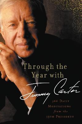 Through the Year with Jimmy Carter: 366 Daily Meditations from the 39th President - Jimmy Carter - cover