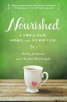 Nourished: A Search for Health, Happiness, and a Full Night's Sleep - Becky Johnson,Rachel Randolph - cover