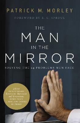 The Man in the Mirror: Solving the 24 Problems Men Face - Patrick Morley - cover