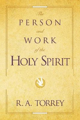 The Person and Work of the Holy Spirit - R. A. Torrey - cover