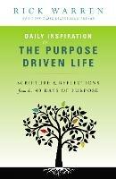 Daily Inspiration for the Purpose Driven Life: Scriptures and Reflections from the 40 Days of Purpose - Rick Warren - cover