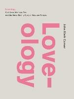 Loveology: God.  Love.  Marriage. Sex. And the Never-Ending Story of Male and Female. - John Mark Comer - cover