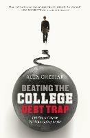 Beating the College Debt Trap: Getting a Degree without Going Broke - Alex Chediak - cover