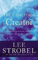 The Case for a Creator: A Journalist Investigates Scientific Evidence That Points Toward God - Lee Strobel - cover