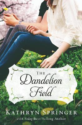 The Dandelion Field - Kathryn Springer - cover