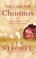 The Case for Christmas: A Journalist Investigates the Identity of the Child in the Manger - Lee Strobel - cover