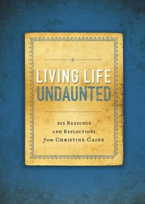 Living Life Undaunted: 365 Readings and Reflections from Christine Caine - Christine Caine - cover