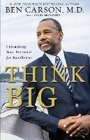 Think Big: Unleashing Your Potential for Excellence - Ben Carson, M.D. - cover