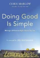 Doing Good Is Simple: Making a Difference Right Where You Are - Chris Marlow - cover