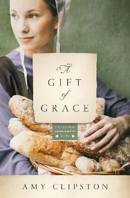 A Gift of Grace: A Novel - Amy Clipston - cover