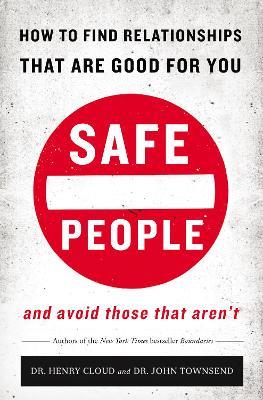 Safe People: How to Find Relationships that are Good for You and Avoid Those That Aren't - Henry Cloud,John Townsend - cover