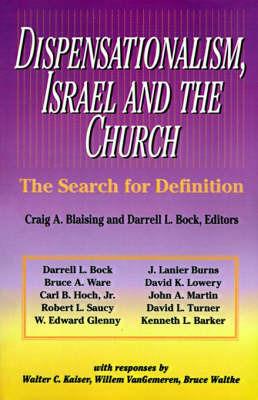 Dispensationalism, Israel and the Church: The Search for Definition - Craig A. Blaising,Darrell L. Bock,W. Edward Glenny - cover