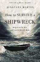 How to Survive a Shipwreck: Help Is on the Way and Love Is Already Here - Jonathan Martin - cover