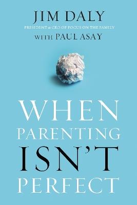When Parenting Isn't Perfect - Jim Daly - cover