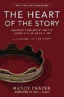 The Heart of the Story: Discover Your Life Within the Grand Epic of God's Story - Randy Frazee - cover