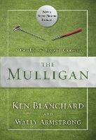 The Mulligan: A Parable of Second Chances - Ken Blanchard,Wally Armstrong - cover