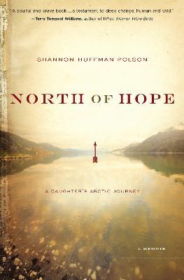 North of Hope: A Daughter's Arctic Journey - Shannon Polson - cover