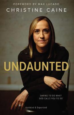 Undaunted: Daring to Do What God Calls You to Do - Christine Caine - cover