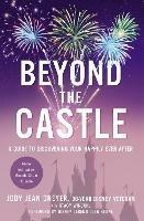 Beyond the Castle: A Guide to Discovering Your Happily Ever After - Jody Jean Dreyer - cover