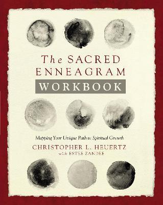 The Sacred Enneagram Workbook: Mapping Your Unique Path to Spiritual Growth - Christopher L. Heuertz - cover