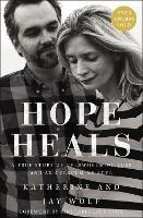 Hope Heals: A True Story of Overwhelming Loss and an Overcoming Love - Katherine Wolf,Jay Wolf - cover
