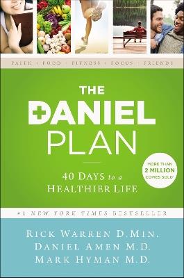 The Daniel Plan: 40 Days to a Healthier Life - Rick Warren,Daniel Amen,Mark Hyman - cover