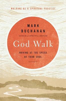 God Walk: Moving at the Speed of Your Soul - Mark Buchanan - cover