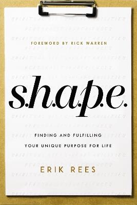 S.H.A.P.E.: Finding and Fulfilling Your Unique Purpose for Life - Erik Rees - cover