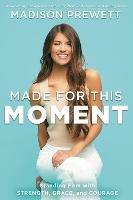 Made for This Moment: Standing Firm with Strength, Grace, and Courage - Madison Prewett Troutt - cover