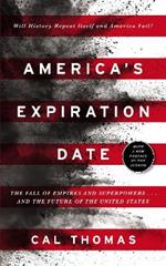 America's Expiration Date: The Fall of Empires and Superpowers . . . and the Future of the United States