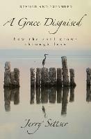 A Grace Disguised Revised and Expanded: How the Soul Grows through Loss
