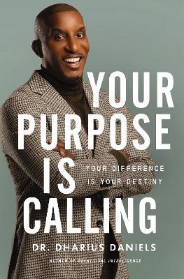 Your Purpose Is Calling: Your Difference Is Your Destiny - Dharius Daniels - cover