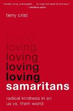 Loving Samaritans: Radical Kindness in an Us vs. Them World
