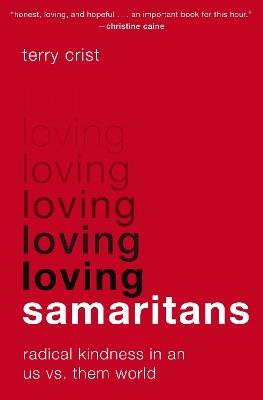 Loving Samaritans: Radical Kindness in an Us vs. Them World - Terry Crist - cover