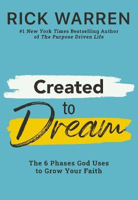 Created to Dream: The 6 Phases God Uses to Grow Your Faith - Rick Warren - cover