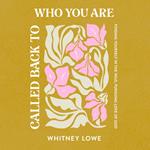 Called Back to Who You Are
