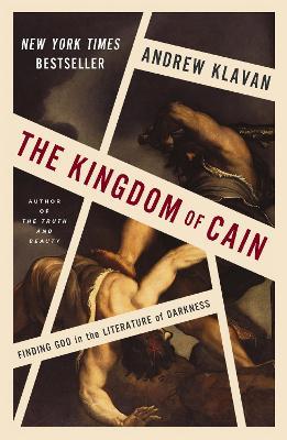 The Kingdom of Cain: Finding God in the Literature of Darkness - Andrew Klavan - cover