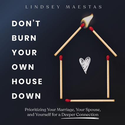 Don't Burn Your Own House Down