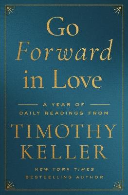 Go Forward in Love: A Year of Daily Readings from Timothy Keller - Timothy Keller - cover